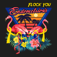 Give It Away As Birthday Or Christmas P Flock You Endometriosis Shirt  Classic T-shirt | Artistshot