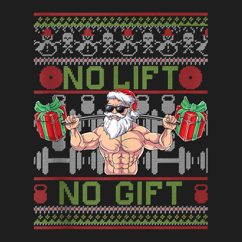 No Lift No Fitness Gift Santa Claus Christmas Bodybuilder Tank Top Classic T-shirt | Artistshot