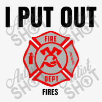 Firefighter I Put Out Fire Ladies Fitted T-shirt | Artistshot