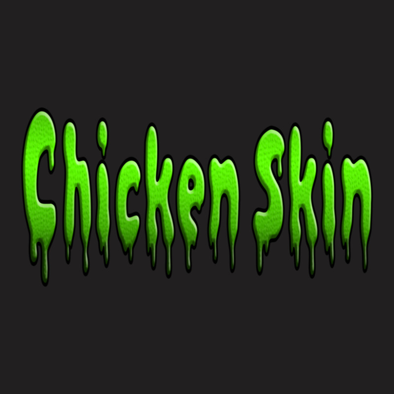 Chicken Skin T-shirt | Artistshot