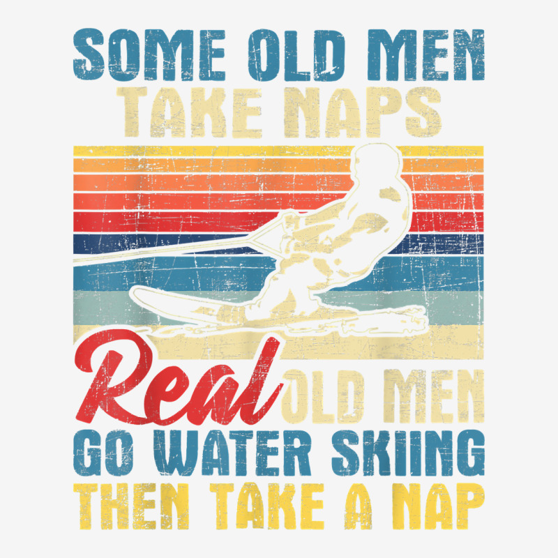 Some Old Men Take Naps   Grandpa Water Ski Waterskiing T Shirt Adjustable Cap by cm-arts | Artistshot