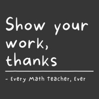 Show Your Work, Thanks Math Teacher Toddler Hoodie | Artistshot