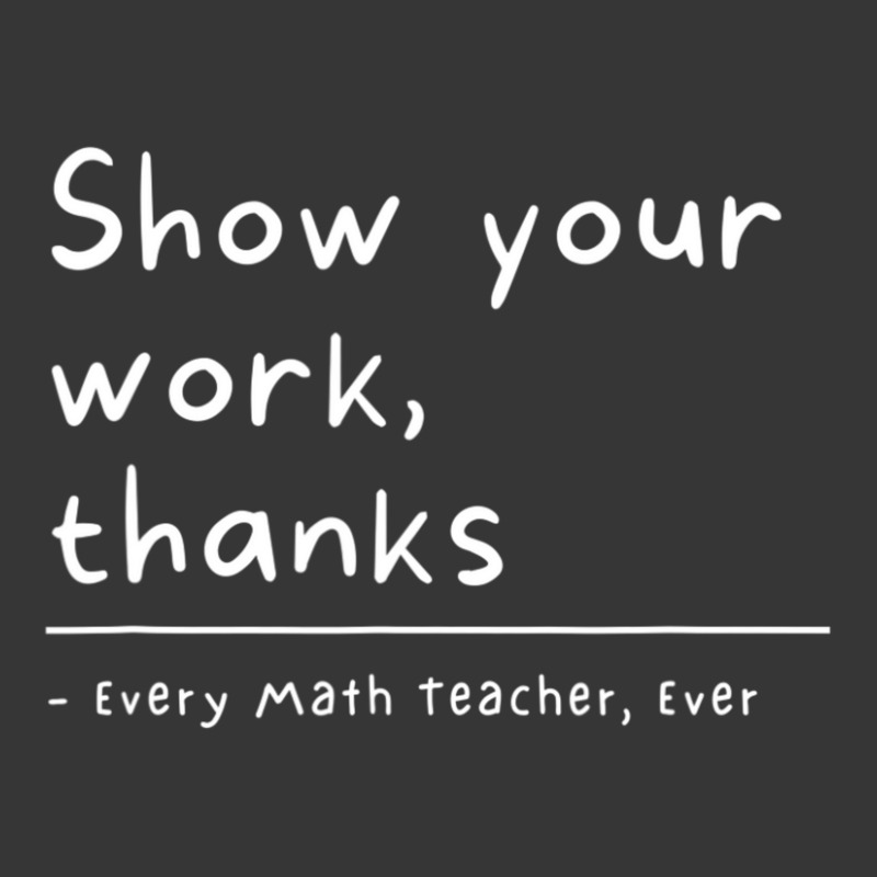 Show Your Work, Thanks Math Teacher Toddler Hoodie by kentuckykonpha9 | Artistshot