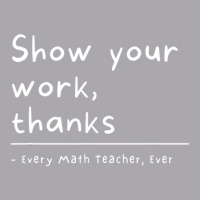 Show Your Work, Thanks Math Teacher Youth 3/4 Sleeve | Artistshot