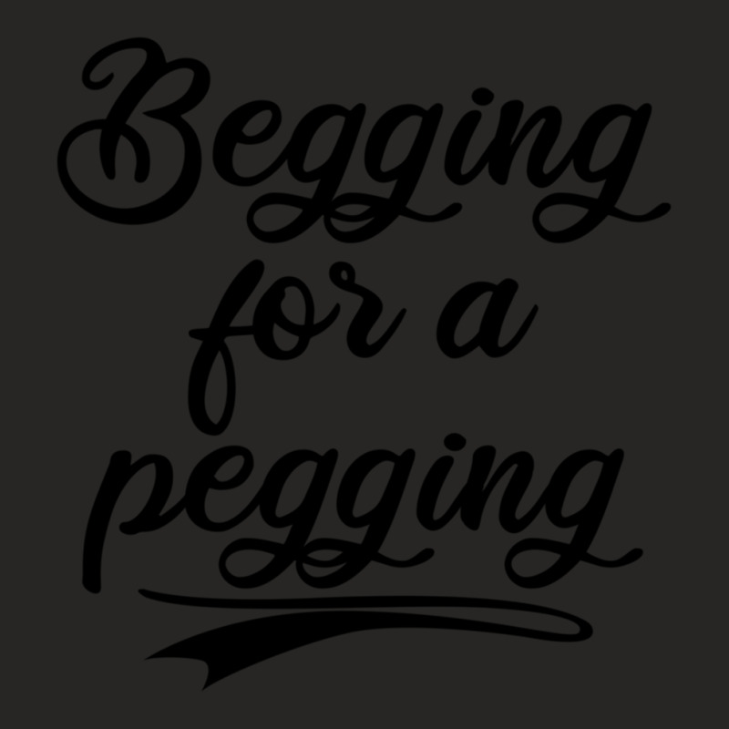 Begging For A Pegging Ladies Fitted T-shirt | Artistshot