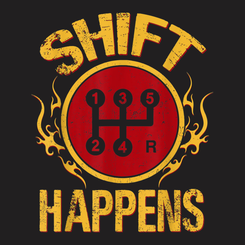 Manual Car Shift Happens Manual Gear Shift T-shirt | Artistshot