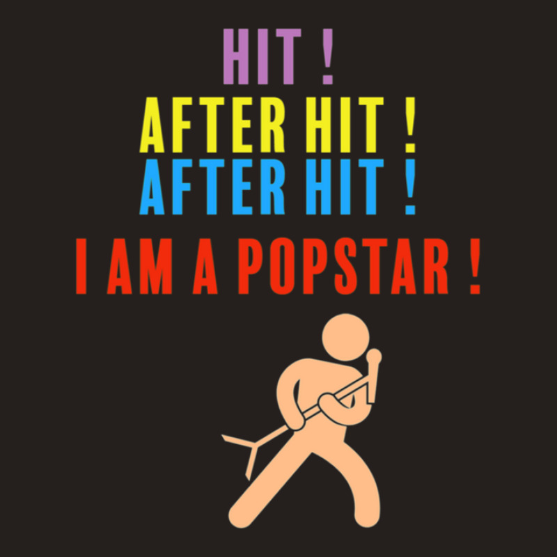 Hit After Hit After Hit I Am A Pop Star Tank Top by ENIDLWHITE | Artistshot