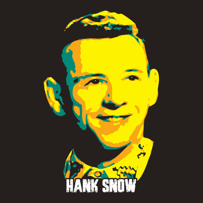 Hank Snow Clarence Eugene Snow The Singing Ranger The Yodeling Ranger  Tank Top | Artistshot