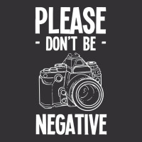 Amateur Photographer T-shirtdont Be Negative Photography Hobby Shootin Vintage Hoodie | Artistshot