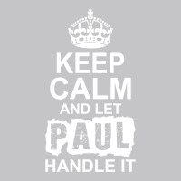 Keep Calm And Let Paul Handle It Baby Bodysuit | Artistshot