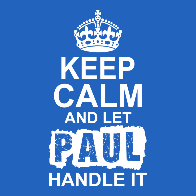 Keep Calm And Let Paul Handle It Toddler T-shirt by tshiart | Artistshot