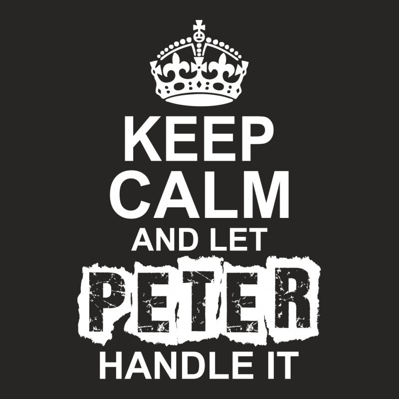 Keep Calm And Let Peter Handle It Ladies Fitted T-Shirt by tshiart | Artistshot