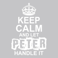 Keep Calm And Let Peter Handle It Baby Bodysuit | Artistshot