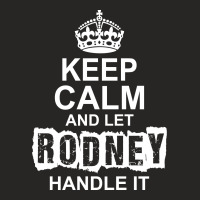 Keep Calm And Let Rodney Handle It Ladies Fitted T-shirt | Artistshot