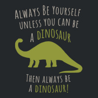 Be A Dinosaur Crewneck Sweatshirt | Artistshot