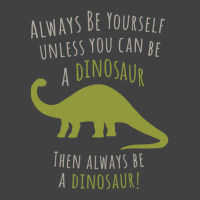 Be A Dinosaur Vintage T-shirt | Artistshot