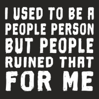 I Used To Be A People Person But People Ruined That For Me Ladies Fitted T-shirt | Artistshot