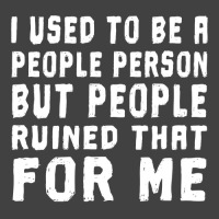 I Used To Be A People Person But People Ruined That For Me Vintage T-shirt | Artistshot