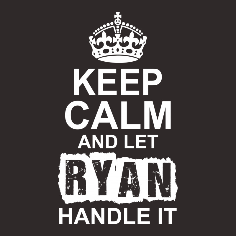 Keep Calm And Let Ryan Handle It Racerback Tank by tshiart | Artistshot