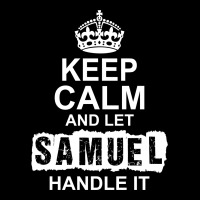 Keep Calm And Let Samuel Handle It Zipper Hoodie | Artistshot