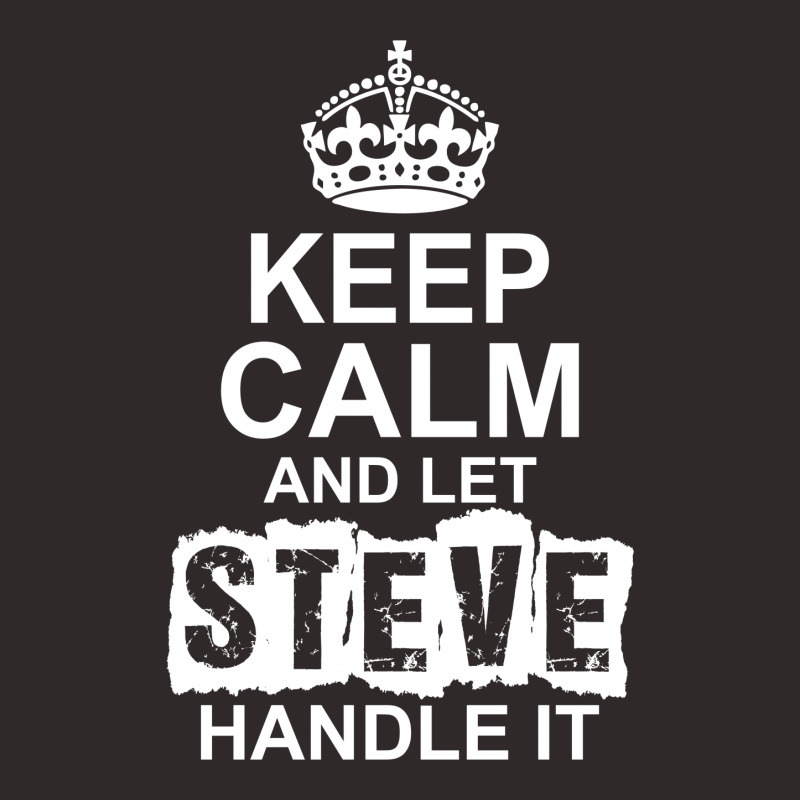 Keep Calm And Let Steve Handle It Racerback Tank by tshiart | Artistshot