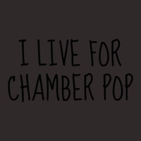 I Live For Chamber Pop Racerback Tank | Artistshot