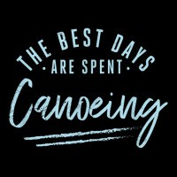 The Best Days Are Spent Canoeing Sayings Canoe Quotes Canoer T Shirt Youth Jogger | Artistshot