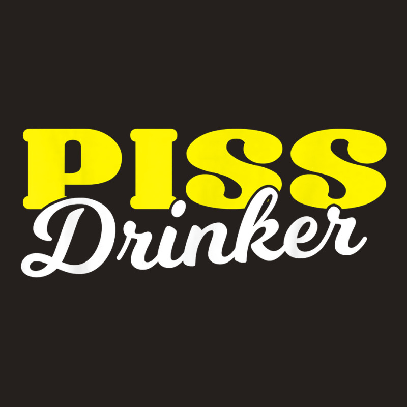 Piss Drinker  Naughty Bdsm Urine Fetish Gift T Shirt Tank Top by cm-arts | Artistshot