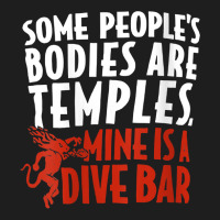 Womens Some People's Bodies Are Temples Mine Is A Dive Bar V Neck T Sh Classic T-shirt | Artistshot