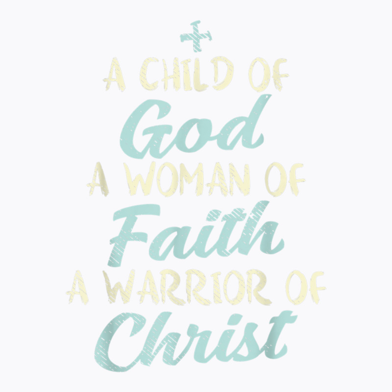 Child God Woman Faith Warrior Christ Jesus Christian Gift T Shirt T-shirt | Artistshot