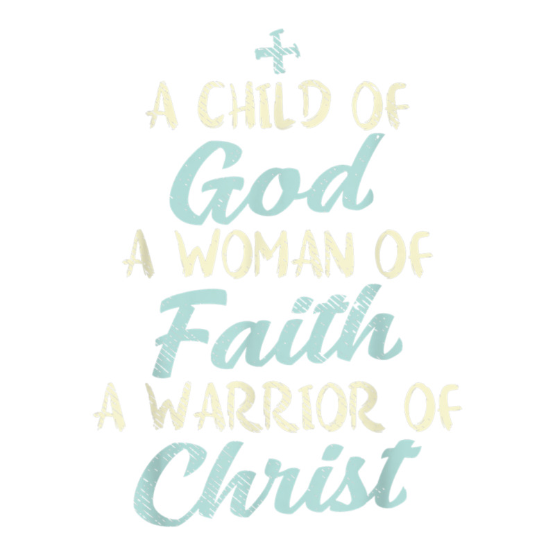 Child God Woman Faith Warrior Christ Jesus Christian Gift T Shirt Unisex Hoodie | Artistshot