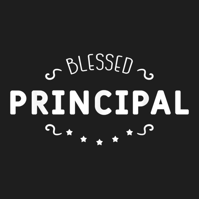 Blessed Principal Head Teacher Headmaster Headmistress Classic T-shirt by JonathonBarringer | Artistshot