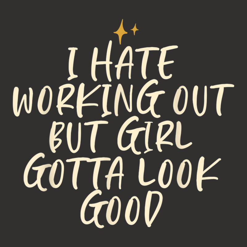 Stars Funny Cool Saying I Hate Working Out But Girl Gotta Champion Hoodie by Clinical | Artistshot