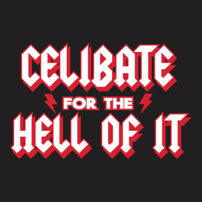 Celibate For The Hell Of It T-Shirt by cm-arts | Artistshot