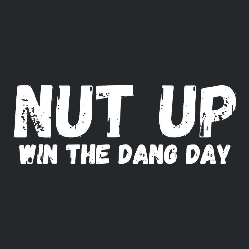 Nut Up And Win The Dang Day Crewneck Sweatshirt | Artistshot