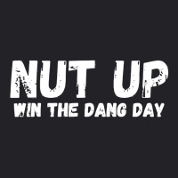 Nut Up And Win The Dang Day Youth Tee | Artistshot