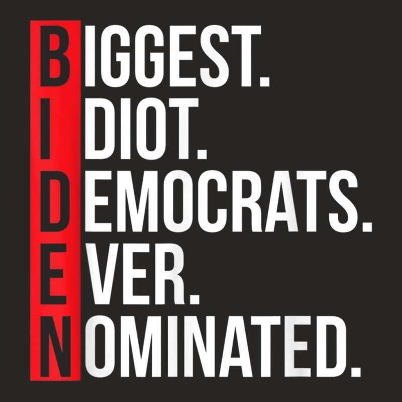 Biggest Idiot Democrats Ever Nominated Anti Biden Gift T Shirt Ladies Fitted T-Shirt by cm-arts | Artistshot