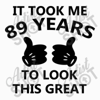 It Took Me 89 Years To Look This Great Coffee Mug | Artistshot