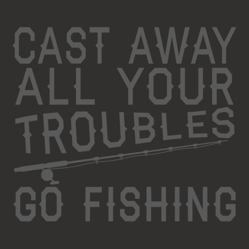 Fishing Lover Funny   Cast Away All Your Troubles Go Fishing Pullover Champion Hoodie | Artistshot