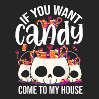 If You Want Candy Come To My House Funny Halloween Unisex Hoodie | Artistshot