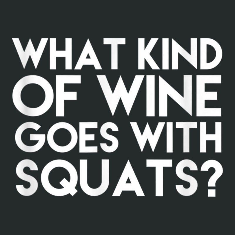 What Kind Of Wine Goes With Squats Funny Wine Workout Tshirt Women's Triblend Scoop T-shirt by cm-arts | Artistshot