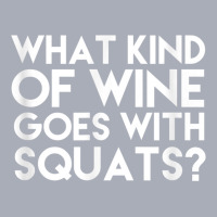 What Kind Of Wine Goes With Squats Funny Wine Workout Tshirt Tank Dress | Artistshot