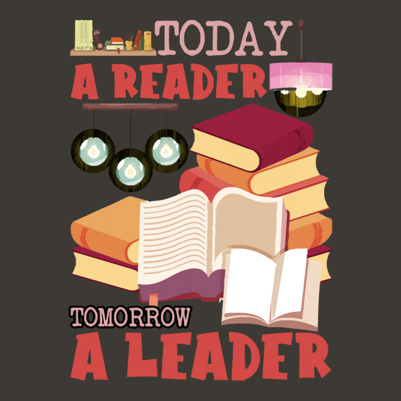 Book Reading T- Shirt Book Reading Today A Reader Tomorrow A Leader T- Bucket Hat by nonchalantthumb | Artistshot