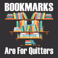 Bookmarks Are For Quitters T- Shirt Bookmarks Are For Quitters T- Shir Vintage Hoodie | Artistshot