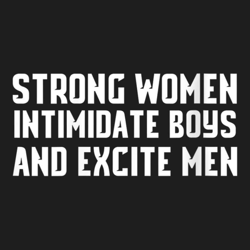 Womens Strong Women Intimidate Boys And Excite Men Shirt V Neck T Shir Classic T-shirt by cm-arts | Artistshot