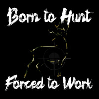 Hunting Born To Hunt Forced To Work White Text Legging | Artistshot