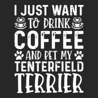 Dog Lover T- Shirt I Just Want To Drink Coffee And Pet My Tenterfield  Men's T-shirt Pajama Set | Artistshot