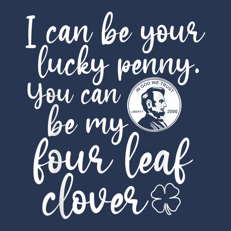 I Can Be Your Lucky Penny You Can Be My Four Leaf Clover T Shirt Men Denim Jacket | Artistshot