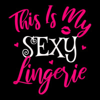 Womens Lingerie Sexy Funny Sleep Apparel I This Is My Sexy Lingerie T Pocket T-shirt | Artistshot