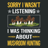 Mushroom Hunting Sorry I Was Not Listening Mushroom Hunting Mushrooms  Women's Triblend Scoop T-shirt | Artistshot